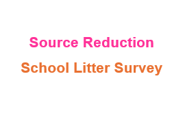 Source Reduction - School Litter Survey